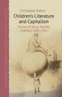 Children's Literature and Capitalism: Fictions of Social Mobility in Britain, 1850-1914 (Critical Approaches to Children's Literature) By C. Parkes Cover Image