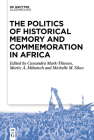 The Politics of Historical Memory and Commemoration in Africa Cover Image