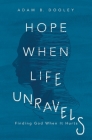 Hope When Life Unravels: Finding God When It Hurts Cover Image