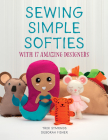Sewing Simple Softies with 17 Amazing Designers Cover Image