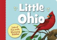 Little Ohio: Lots of Fun with Rhyming Riddles (Little State) By Marcia Schonberg, Michael Glenn Monroe (Illustrator) Cover Image