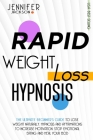 Rapid Weight Loss Hypnosis: The Ultimate Beginner's Guide to Lose Weight Naturally. Hypnosis and Affirmations to Increase Motivation, Stop Emotion By Jennifer Jackson Cover Image