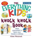 The Everything Kids' Knock Knock Book: Jokes Guaranteed To Leave Your Friends In Stitches (Everything® Kids) By Aileen Weintraub Cover Image