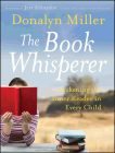 The Book Whisperer: Awakening the Inner Reader in Every Child By Donalyn Miller, Jeff Anderson (Foreword by) Cover Image