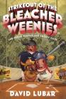 Strikeout of the Bleacher Weenies: And Other Warped and Creepy Tales (Weenies Stories) By David Lubar Cover Image