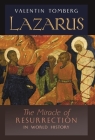 Lazarus: The Miracle of Resurrection in World History By Valentin Tomberg, James R. Wetmore (Translator), Robert Spaemann (Introduction by) Cover Image