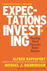 Expectations Investing: Reading Stock Prices for Better Returns By Alfred Rappaport, Michael J. Mauboussin, Peter L. Bernstein (Foreword by) Cover Image