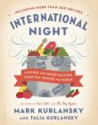 International Night: A Father and Daughter Cook Their Way Around the World *Including More than 250 Recipes* By Mark Kurlansky, Talia Kurlansky Cover Image