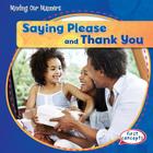 Saying Please and Thank You (Minding Our Manners) By Maria Nelson Cover Image