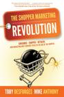 The Shopper Marketing Revolution: Consumer - Shopper - Retailer: How Marketing Must Reinvent Itself in the Age of the Shopper Cover Image