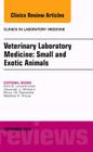 Veterinary Laboratory Medicine: Small and Exotic Animals, an Issue of Clinics in Laboratory Medicine: Volume 35-3 (Clinics: Internal Medicine #35) By Kent Balanis Lewandrowski Cover Image
