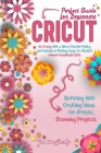 Cricut: Go Crazy With a New Creative Hobby and Indulge in Making Easy-To-Realize Unique Handmade Gifts. Bursting With Crafting By Jasmine Crosby Cover Image