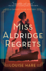 Miss Aldridge Regrets (A Canary Club Mystery #1) Cover Image