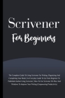Scrivener For Beginners: The Complete Guide To Using Scrivener For Writing, Organizing And Completing Your Book (Empowering Productivity) Cover Image