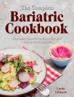 The Complete Bariatric Cookbook: Easy Meal Plans and Recipes to Eat Well & Keep the Weight Off Cover Image