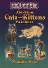 Glitter Old-Time Cats and Kittens Stickers (Dover Stickers) By Maggie Kate (Editor) Cover Image