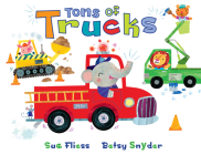 Tons of Trucks By Sue Fliess, Betsy Snyder (Illustrator) Cover Image
