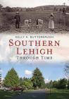 Southern Lehigh Through Time Cover Image