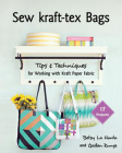 Sew Kraft-Tex Bags: 17 Projects, Tips & Techniques for Working with Kraft Paper Fabric By Gailen Runge Cover Image