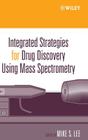 Integrated Strategies for Drug Discovery Using Mass Spectrometry By Mike S. Lee Cover Image