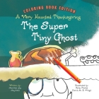 The Super Tiny Ghost: A Very Haunted Thanksgiving: Coloring Book Edition Cover Image