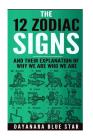 The 12 Zodiac Signs and Their Explanation of Why We Are Who We Are By Dayanara Blue Star Cover Image