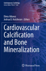 Cardiovascular Calcification and Bone Mineralization (Contemporary Cardiology) By Elena Aikawa (Editor), Joshua D. Hutcheson (Editor) Cover Image