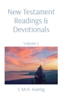 New Testament Readings & Devotionals: Volume 2 By C. M. H. Koenig (Compiled by), Robert Hawker (With), Charles H. Spurgeon (With) Cover Image