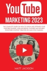 Youtube Marketing 2023: The complete Guide on how to grow and optimise your youtube channel and mastering youtube ads suitable for either cont Cover Image