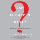 Can It Happen Here? Lib/E: Authoritarianism in America By Cass R. Sunstein (Editor), Bruce Ackerman, Jack M. Balkin (Contribution by) Cover Image