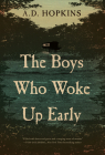 The Boys Who Woke Up Early By A. D. Hopkins Cover Image