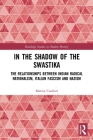 In the Shadow of the Swastika: The Relationships Between Indian Radical Nationalism, Italian Fascism and Nazism (Routledge Studies in Modern History) Cover Image