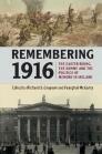 Remembering 1916: The Easter Rising, the Somme and the Politics of Memory in Ireland By Richard S. Grayson (Editor), Fearghal McGarry (Editor) Cover Image