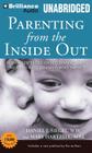 Parenting from the Inside Out: How a Deeper Self-Understanding Can Help You Raise Children Who Thrive By Daniel J. Siegel, Mary Hartzell, Daniel J. Siegel (Read by) Cover Image