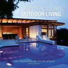Spectacular Outdoor Living of Texas: Lush Landscapes and Stylish Spaces Cover Image
