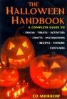 The Halloween Handbook: A Complete Guide to Tricks, Treats, Activities, Crafts, Decorations, Recipes, History, Costumes Cover Image