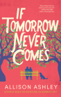 If Tomorrow Never Comes By Allison Ashley Cover Image