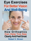 Eye Exercises For Better Vision And Well-Being By V. Brown Robert Cover Image