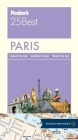 Fodor's Paris 25 Best (Fodor's Paris's 25 Best) By Fodor's Travel Guides Cover Image