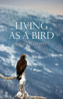 Living as a Bird By Vinciane Despret, Helen Morrison (Translator) Cover Image