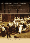 Youngstown State University: From Yoco to Ysu (Campus History) By Donna M. Deblasio, Martha I. Pallante Cover Image