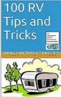 100 RV Tips and Tricks: 5th Anniversary Bonus Edition By Malcom "mack" Massey Cover Image