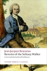 Reveries of the Solitary Walker (Oxford World's Classics) By Jean-Jacques Rousseau, Russell Goulbourne Cover Image