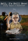 Hell, I'm Still Here!: Fifty Years a Gunwriter By Jon R. Sundra Cover Image