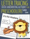 Letter Tracing Book Handwriting Alphabet for Preschoolers Love Lion: Letter Tracing Book Practice for Kids Ages 3+ Alphabet Writing Practice Handwriti By John J. Dewald Cover Image