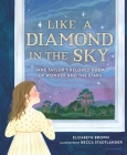 Like a Diamond in the Sky: Jane Taylor’s Beloved Poem of Wonder and the Stars By Elizabeth Brown, Becca Stadtlander (Illustrator) Cover Image