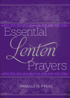 Essential Lenten Prayers By Editors at Paraclete Press (Compiled by) Cover Image