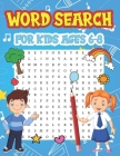 Word Search For Kids Ages 6-8: Improve Spelling, Vocabulary, Reading Skills Word Fun Word Search For Kids 8-10 Holiday Gift For Kids Cover Image