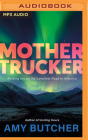 Mothertrucker: Finding Joy on the Loneliest Road in America By Amy Butcher, Amy Butcher (Read by) Cover Image