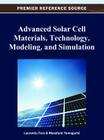 Advanced Solar Cell Materials, Technology, Modeling and Simulation By Laurentiu Fara (Editor), Masafumi Yamaguchi (Editor) Cover Image
